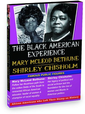 cover image of Black American Experience - Famous Public Figures: Mary Mcleod Bethune & Shirley Chisholm